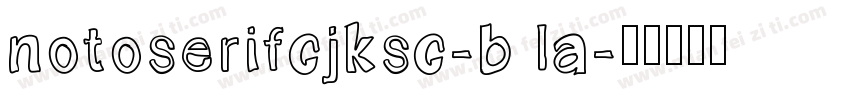 notoserifcjksc-b la字体转换
